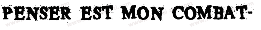 PENSER EST MON COMBAT字体转换